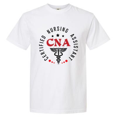 Cna Nurse Assistant Certified Nursing Assistant For Work Garment-Dyed Heavyweight T-Shirt