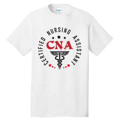 Cna Nurse Assistant Certified Nursing Assistant For Work Tall T-Shirt