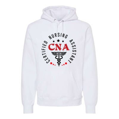 Cna Nurse Assistant Certified Nursing Assistant For Work Premium Hoodie