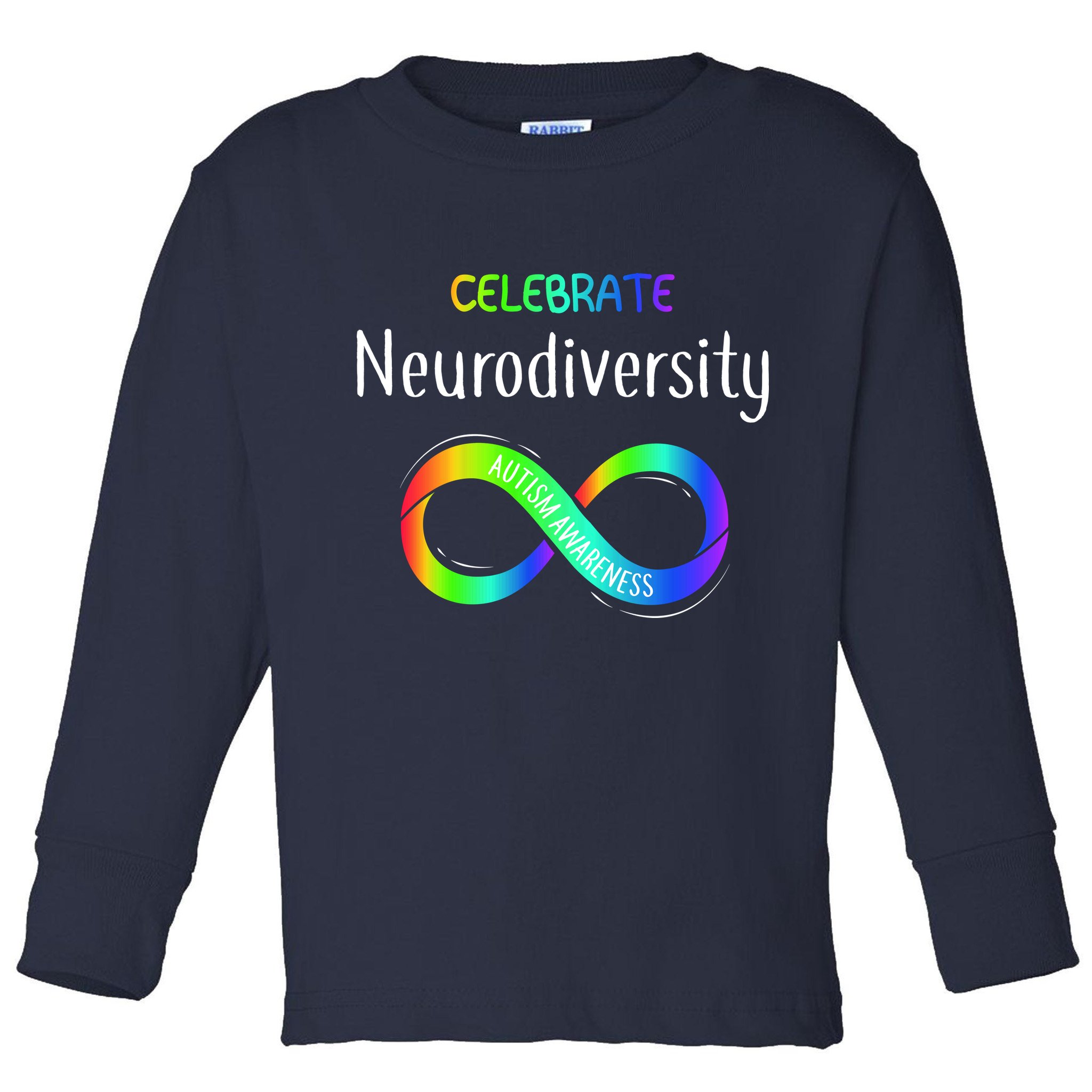 Celebrate Neurodiversity Autism Awareness Month Infinity Toddler Long Sleeve Shirt