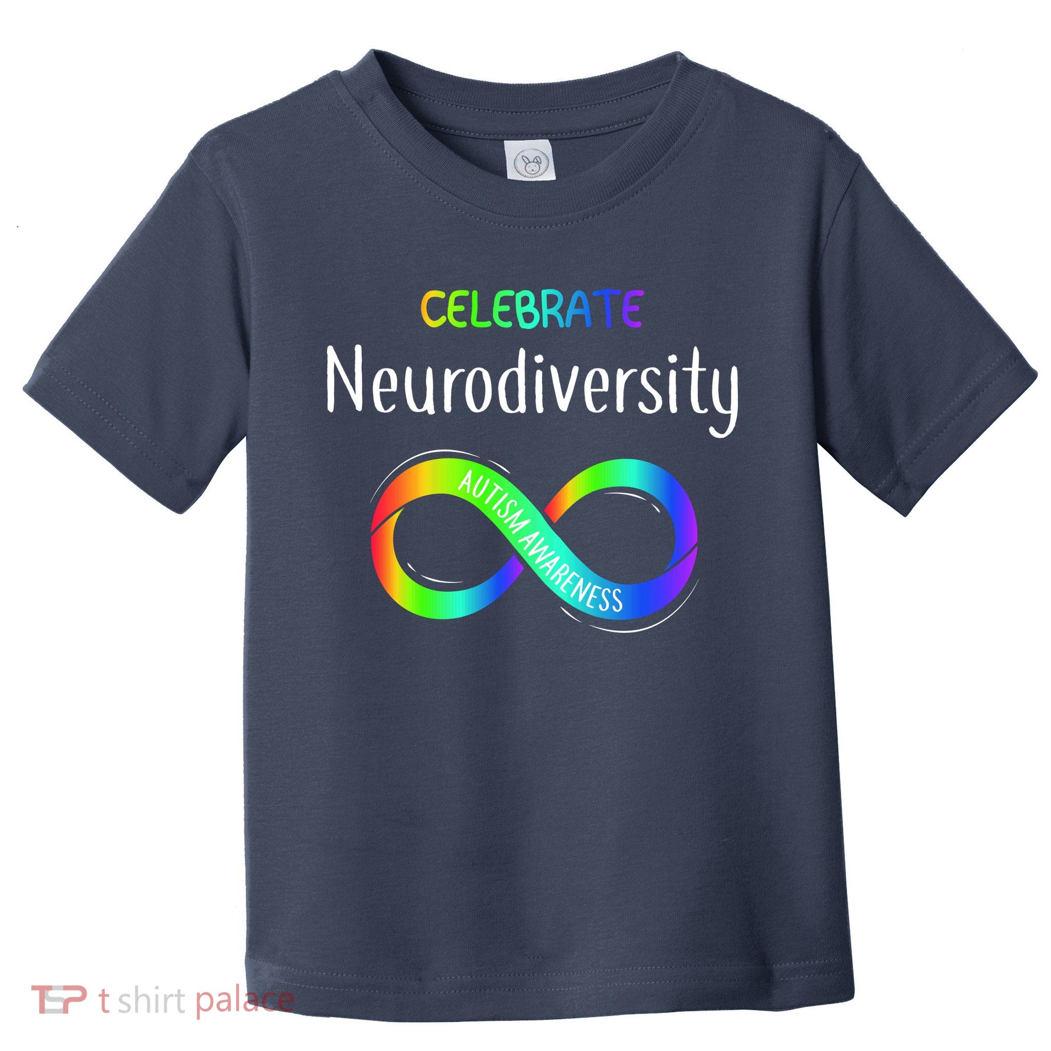 Celebrate Neurodiversity Autism Awareness Month Infinity Toddler T-Shirt
