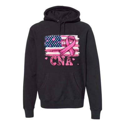 Cna Nurse American Flag P.I.N.K Ribbon Breast Cancer Awareness Premium Hoodie