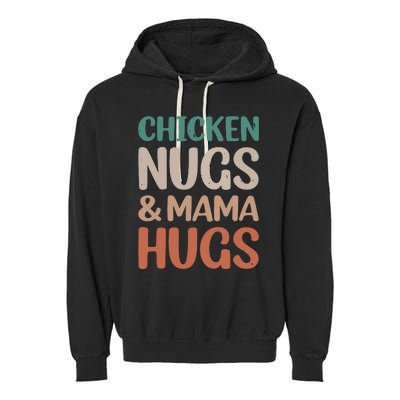 Chicken Nugs And Mama Hugs Nuggets Foodies Lovers Garment-Dyed Fleece Hoodie