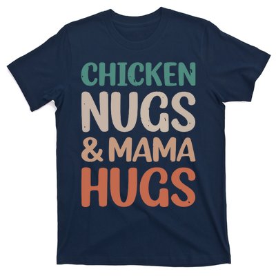 Chicken Nugs And Mama Hugs Nuggets Foodies Lovers T-Shirt