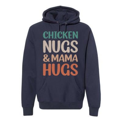 Chicken Nugs And Mama Hugs Nuggets Foodies Lovers Premium Hoodie