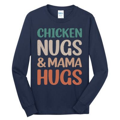 Chicken Nugs And Mama Hugs Nuggets Foodies Lovers Tall Long Sleeve T-Shirt