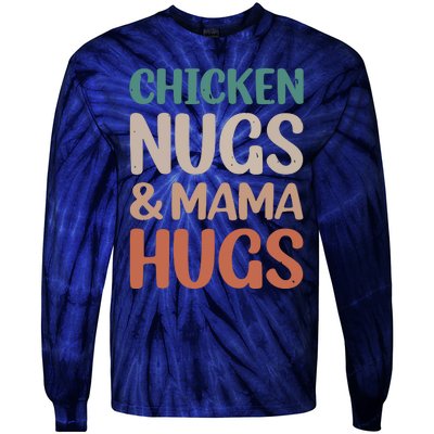 Chicken Nugs And Mama Hugs Nuggets Foodies Lovers Tie-Dye Long Sleeve Shirt