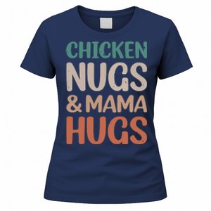 Chicken Nugs And Mama Hugs Nuggets Foodies Lovers Women's T-Shirt