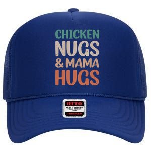 Chicken Nugs And Mama Hugs Nuggets Foodies Lovers High Crown Mesh Back Trucker Hat