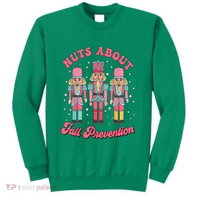 Christmas Nuts About Fall Prevention Pt Nutcracker Ballet Gift Sweatshirt