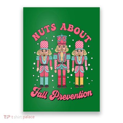 Christmas Nuts About Fall Prevention Pt Nutcracker Ballet Gift Poster
