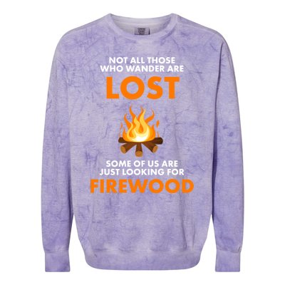 Campfire Not All Who Wander Are Lost Looking For Firewood Meaningful Gift Colorblast Crewneck Sweatshirt