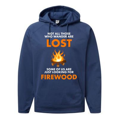 Campfire Not All Who Wander Are Lost Looking For Firewood Meaningful Gift Performance Fleece Hoodie