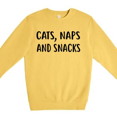 Cats Naps And Snacks Funny Ca Loer Gif Premium Crewneck Sweatshirt