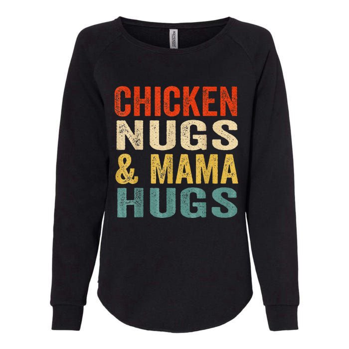 Chicken Nugs And Mama Hugs Nuggets Foodies Lovers Womens California Wash Sweatshirt