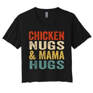 Chicken Nugs And Mama Hugs Nuggets Foodies Lovers Women's Crop Top Tee