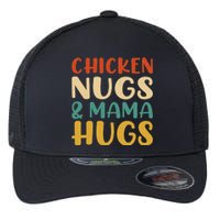 Chicken Nugs And Mama Hugs Nuggets Foodies Lovers Flexfit Unipanel Trucker Cap