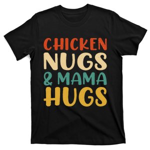 Chicken Nugs And Mama Hugs Nuggets Foodies Lovers T-Shirt