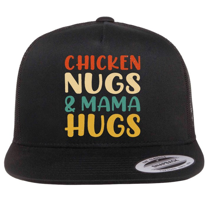 Chicken Nugs And Mama Hugs Nuggets Foodies Lovers Flat Bill Trucker Hat