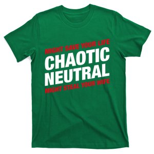 Chaotic Neutral Alignment Meme Might Save Your Life Might Steal Your Wife T-Shirt