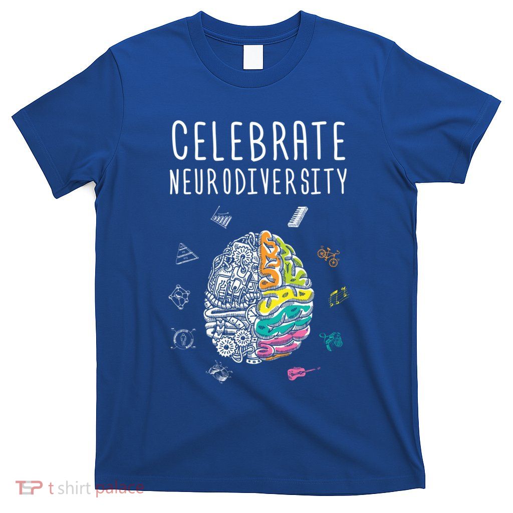Celebrate Neurodiversity Adhd Autism Asd Awareness Gift T-Shirt