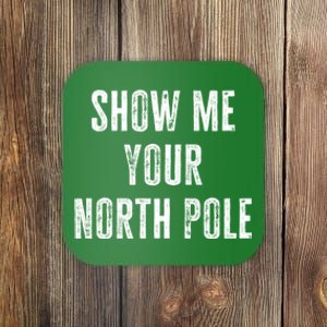 Christmas Naughty Adult Holiday Show Me Your North Pole Coaster