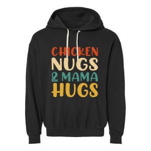 Chicken Nugs and Mama Hugs Foodies Lovers Garment-Dyed Fleece Hoodie