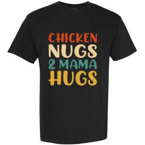 Chicken Nugs and Mama Hugs Foodies Lovers Garment-Dyed Heavyweight T-Shirt