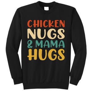 Chicken Nugs and Mama Hugs Foodies Lovers Tall Sweatshirt