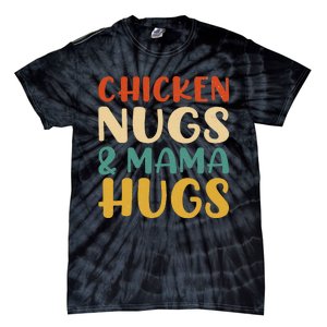 Chicken Nugs and Mama Hugs Foodies Lovers Tie-Dye T-Shirt