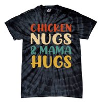 Chicken Nugs and Mama Hugs Foodies Lovers Tie-Dye T-Shirt