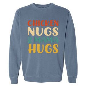 Chicken Nugs and Mama Hugs Foodies Lovers Garment-Dyed Sweatshirt