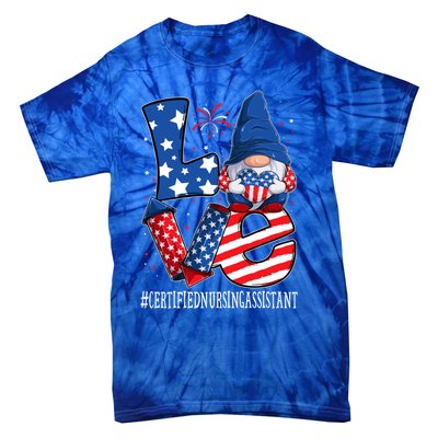 Certified Nursing Assistant Love 4th Of July Gnome Usa Cool Gift Tie-Dye T-Shirt