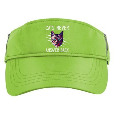 Cats Never Answer Back Cat Lover Joke Kitten Pun Cat Mom Adult Drive Performance Visor