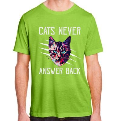 Cats Never Answer Back Cat Lover Joke Kitten Pun Cat Mom Adult ChromaSoft Performance T-Shirt