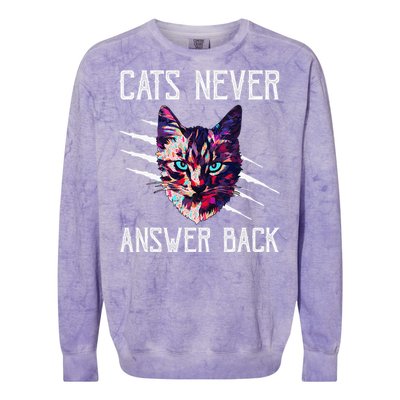 Cats Never Answer Back Cat Lover Joke Kitten Pun Cat Mom Colorblast Crewneck Sweatshirt