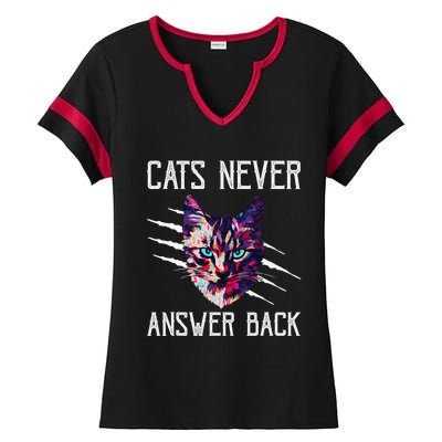 Cats Never Answer Back Cat Lover Joke Kitten Pun Cat Mom Ladies Halftime Notch Neck Tee