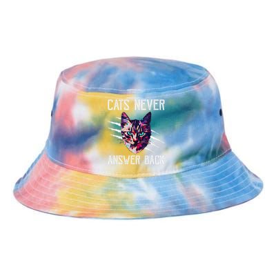 Cats Never Answer Back Cat Lover Joke Kitten Pun Cat Mom Tie Dye Newport Bucket Hat