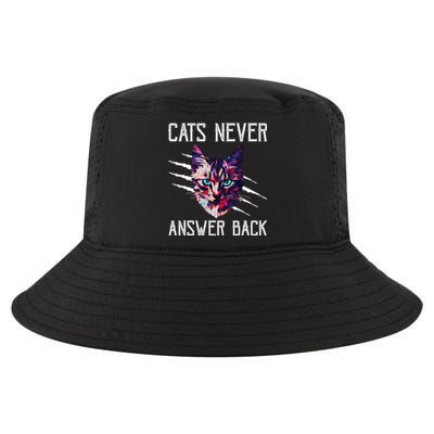 Cats Never Answer Back Cat Lover Joke Kitten Pun Cat Mom Cool Comfort Performance Bucket Hat