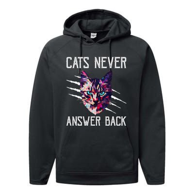 Cats Never Answer Back Cat Lover Joke Kitten Pun Cat Mom Performance Fleece Hoodie