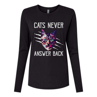 Cats Never Answer Back Cat Lover Joke Kitten Pun Cat Mom Womens Cotton Relaxed Long Sleeve T-Shirt