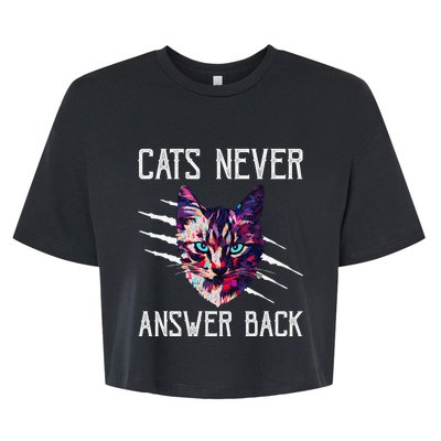 Cats Never Answer Back Cat Lover Joke Kitten Pun Cat Mom Bella+Canvas Jersey Crop Tee