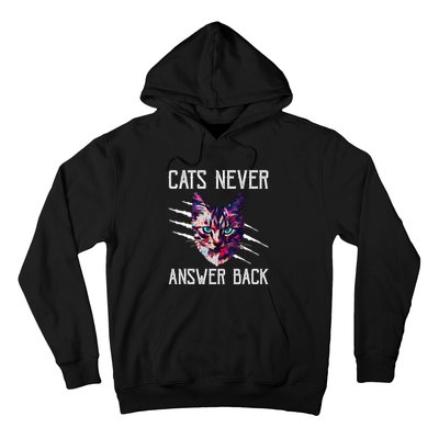 Cats Never Answer Back Cat Lover Joke Kitten Pun Cat Mom Hoodie