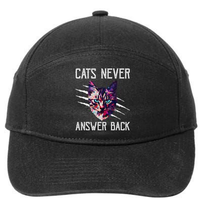 Cats Never Answer Back Cat Lover Joke Kitten Pun Cat Mom 7-Panel Snapback Hat