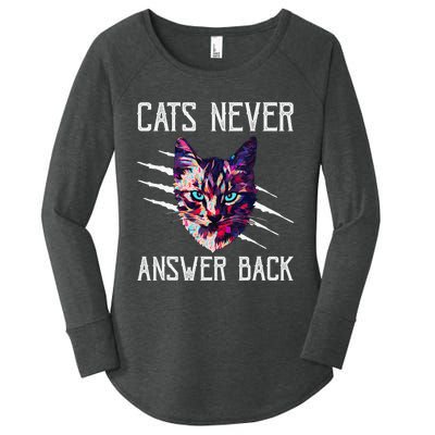 Cats Never Answer Back Cat Lover Joke Kitten Pun Cat Mom Women's Perfect Tri Tunic Long Sleeve Shirt