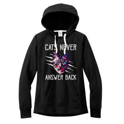 Cats Never Answer Back Cat Lover Joke Kitten Pun Cat Mom Women's Fleece Hoodie