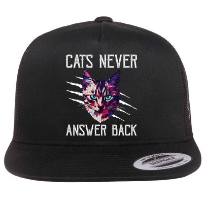 Cats Never Answer Back Cat Lover Joke Kitten Pun Cat Mom Flat Bill Trucker Hat