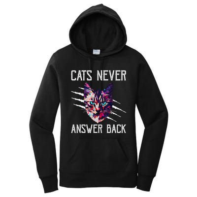 Cats Never Answer Back Cat Lover Joke Kitten Pun Cat Mom Women's Pullover Hoodie