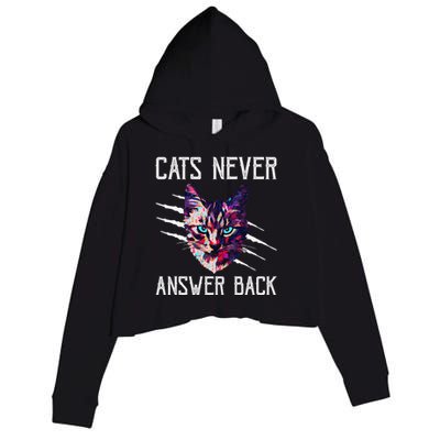 Cats Never Answer Back Cat Lover Joke Kitten Pun Cat Mom Crop Fleece Hoodie