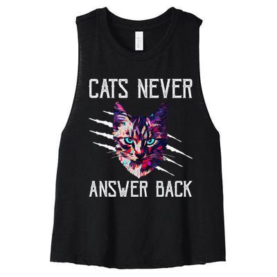 Cats Never Answer Back Cat Lover Joke Kitten Pun Cat Mom Women's Racerback Cropped Tank